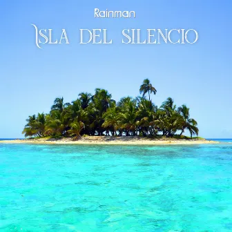 Isla del Silencio by Rainman