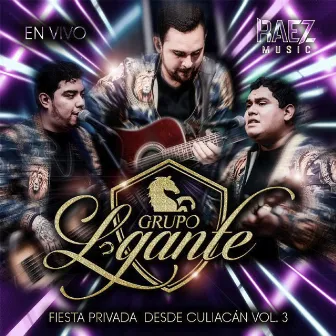 Fiesta privada desde Culiacán, Vol. 3 by Grupo Lgante