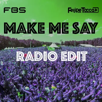 Make Me Say by FBS