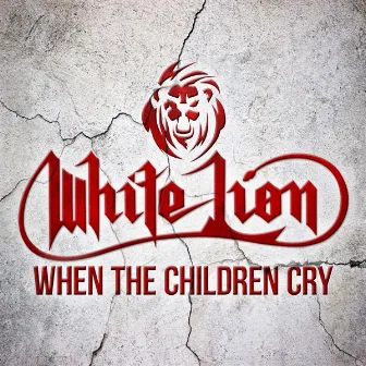 When the Children Cry by White Lion