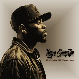 Negro Guapetón by D Ricky el Travieso