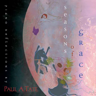 Seasons of Grace, Vol. 1 by Paul A. Tate