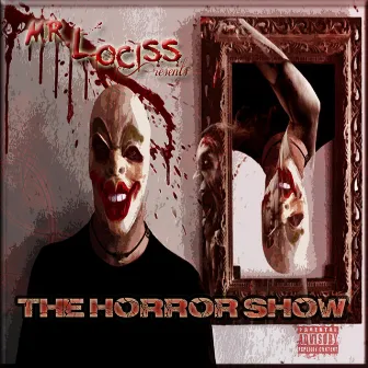 The Horror Show by Mr. Lociss