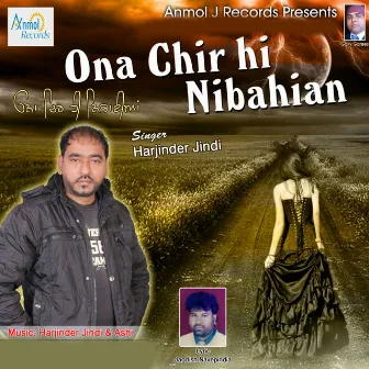 Ona Chir Hi Nibahian by Harjinder Jindi