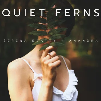 Quiet Ferns: Beneath the Canopy by Serena Beatty – Anandra