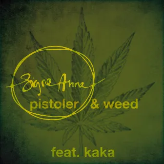 Pistoler & Weed by Signe Anna