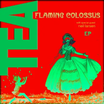 Flaming Colossus by Tea