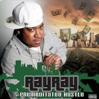 PREMEDITATED HUSTLE by Ray Ray