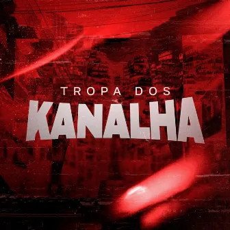 TROPA DOS KANALHA by Nonoso