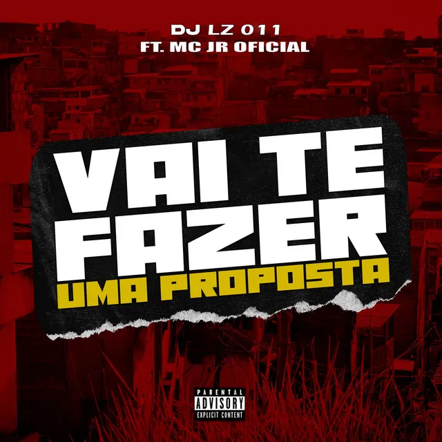 Vai Te Fazer uma Proposta (feat. MC JR OFICIAL)