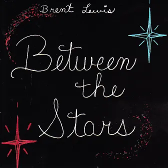 Between the Stars by Brent Lewis