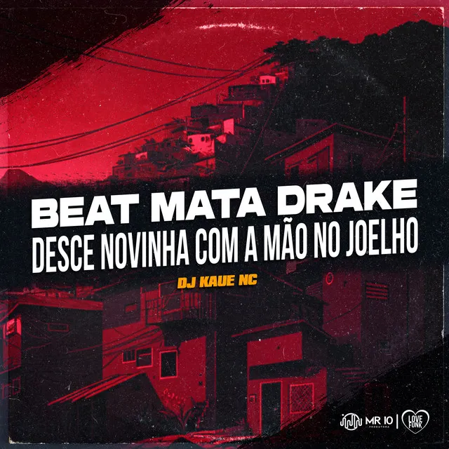 Beat Mata Drake - Desce Novinha Com a Mão no Joelho