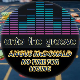 No Time For Losing by Angus McDonald