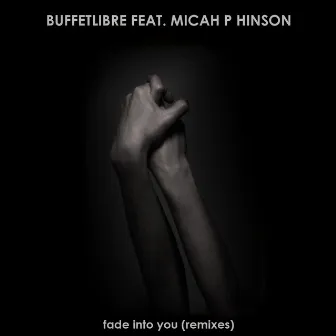 Fade into You (Remixes) by Buffetlibre