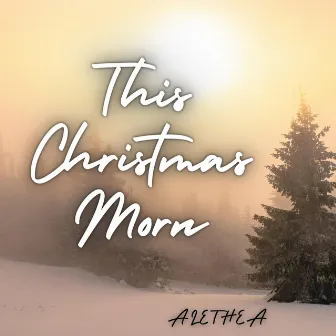 This Christmas Morn by ALETHEA