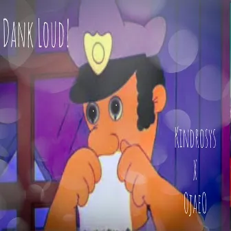 Dank Loud by KinDroSys