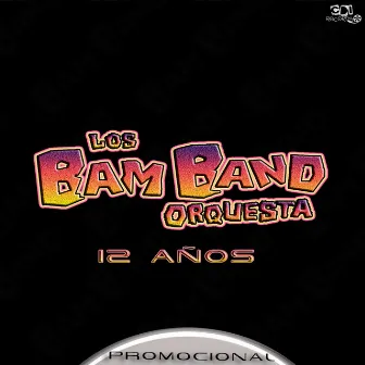 12 Años by Los Bam Band Orquesta