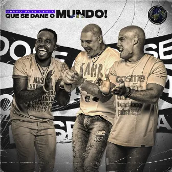 Que Se Dane o Mundo by Grupo Dose Certa