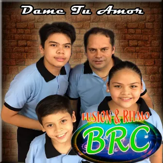 Dame Tu Amor by BRC Fusión y Ritmo