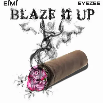 Blaze It Up by Eyezee