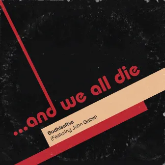 Bodhisattva (feat. John Gable) by ...And We All Die