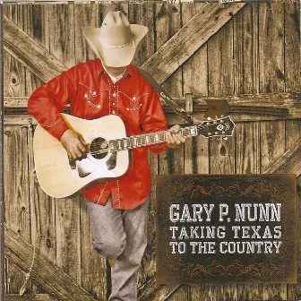 Taking Texas To The Country by Gary P. Nunn