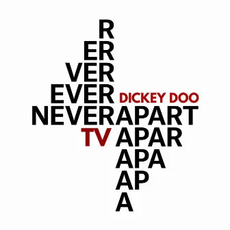 Never Apart Tv by Dickey Doo