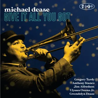 Give It All You Got by Michael Dease