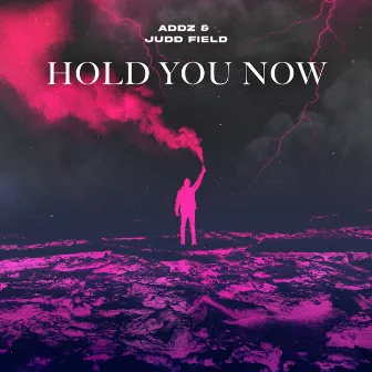 Hold You Now by Judd Field