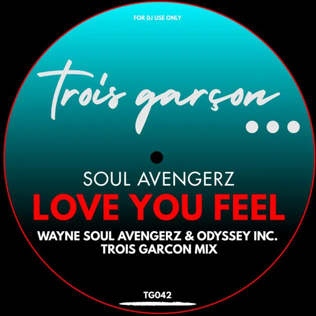 Love You Feel - Wayne Soul Avengerz & Odyssey Inc. Trois Garcon Mix