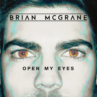 Open My Eyes by Brian McGrane