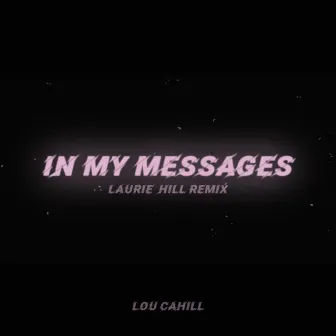 In My Messages (Laurie Hill Remix) by Lou Cahill