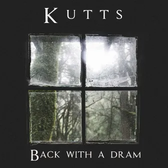 Back With A Dram by Kutts