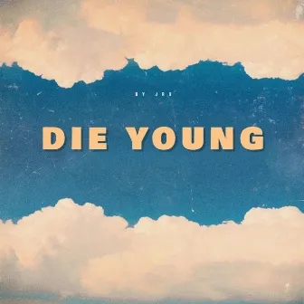 Die Young by JRU