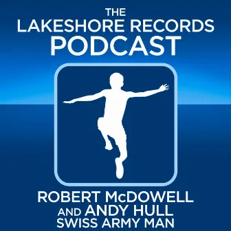 Robert McDowell & Andy Hull: Swiss Army Man Podcast by Andy Hull