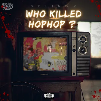 Who Killed Hip Hop ? by Springz