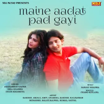 Maine Aadat Pad Gayi by Dharambir Garwa