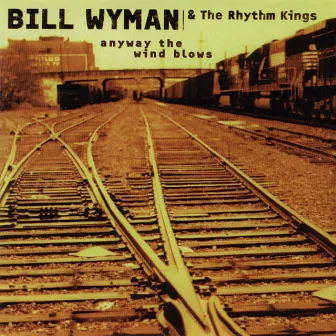 Anyway the Wind Blows by Bill Wyman's Rhythm Kings