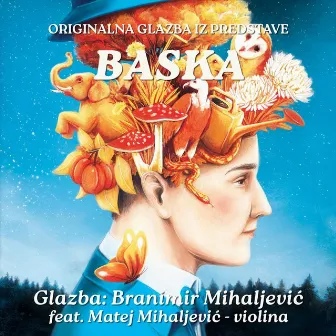 Originalna glazba iz predstave BASKA by Branimir Mihaljević