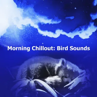 Morning Chillout: Bird Sounds by Morning Nature