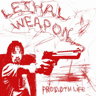 Lethal Weapons by DTM Life