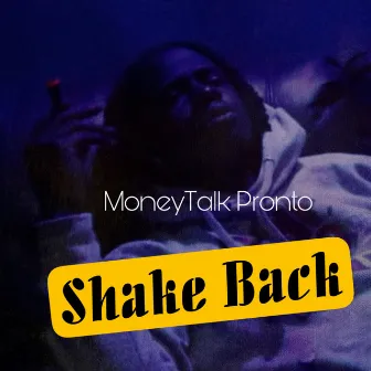 Shake Back by Moneytalk Pronto