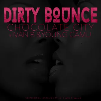 Dirty Bounce by Chocolate City