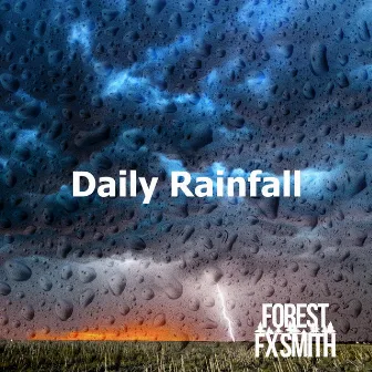 Daily Rainfall by Forest FX Smith