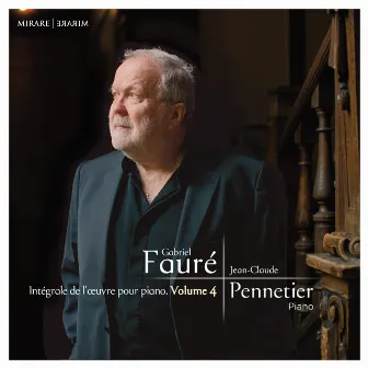 Fauré: Intégrale de l'œuvre pour piano, Vol. 4 by Jean-Claude Pennetier