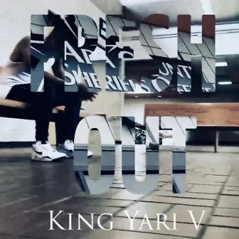 Fresh Out (Freshboii) by King Yari V