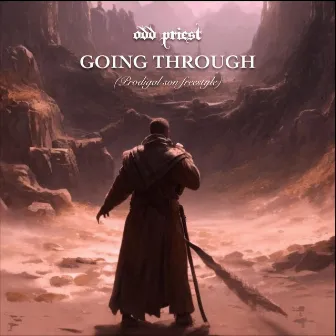 Going Through (Prodigal Son Freestyle) by Odd Priest