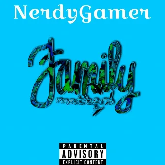 Family Matters by NerdyGamer