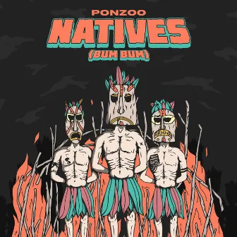 Natives (Bum Bum) by Ponzoo