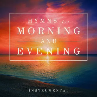 Hymns for Morning and Evening by Mark Baldwin